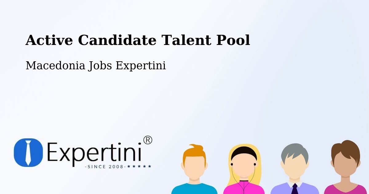 Active Candidate Talent Pool – Džepčište - Macedonia Jobs Expertini