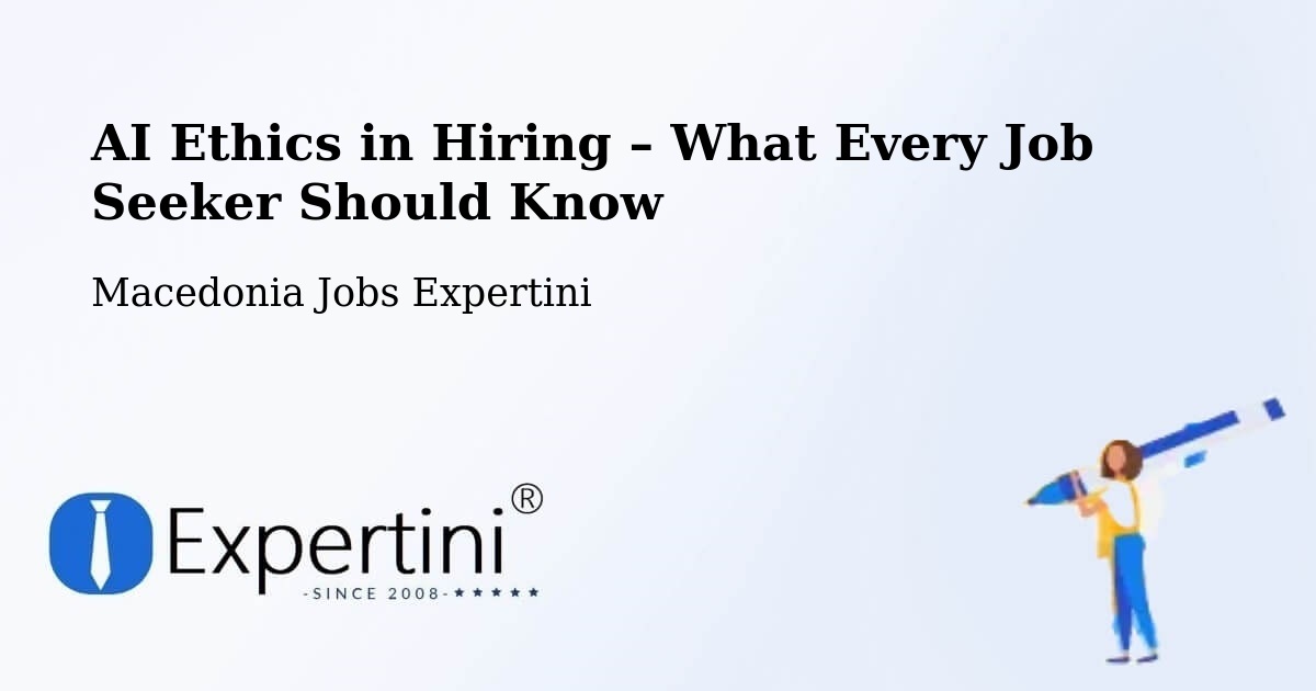 AI Ethics in Recruitment & Hiring – Džepčište - Džepčište, Macedonia Jobs Expertini