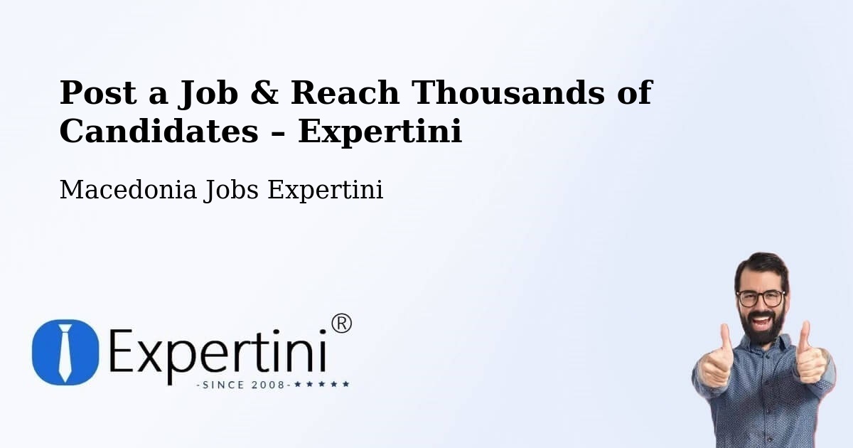 Post a Job in Džepčište – Hire the Right Talent - Džepčište, Macedonia Jobs Expertini