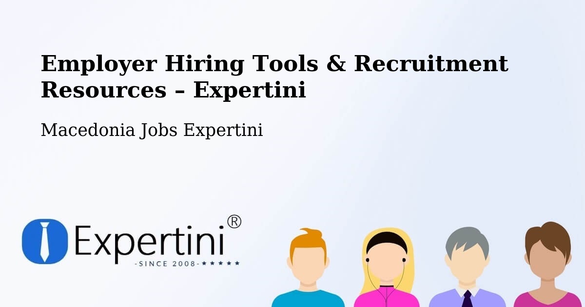 Employer Hiring Tools & Recruitment Resources – Džepčište - Džepčište, Macedonia Jobs Expertini