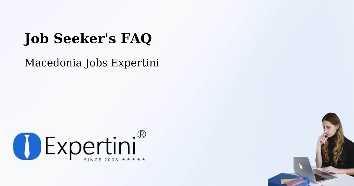 Employer FAQ – Džepčište - Macedonia Jobs Expertini