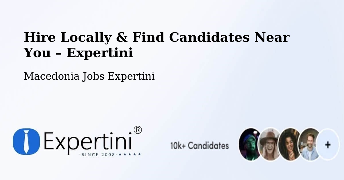 Hire Locally in Džepčište – Find Qualified Candidates Near You - Džepčište, Macedonia Jobs Expertini