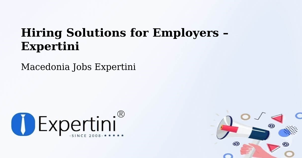 Hiring Solutions for Employers in Džepčište - Džepčište, Macedonia Jobs Expertini