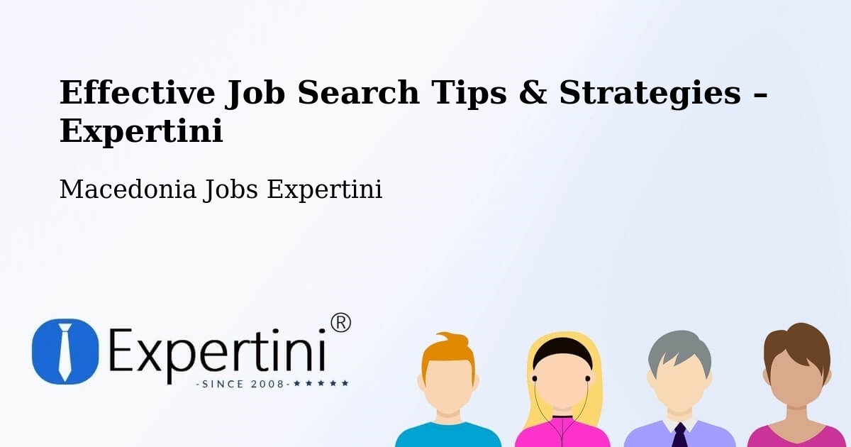 Job Search Tips & Strategies for Job Seekers – Džepčište - Džepčište, Macedonia Jobs Expertini