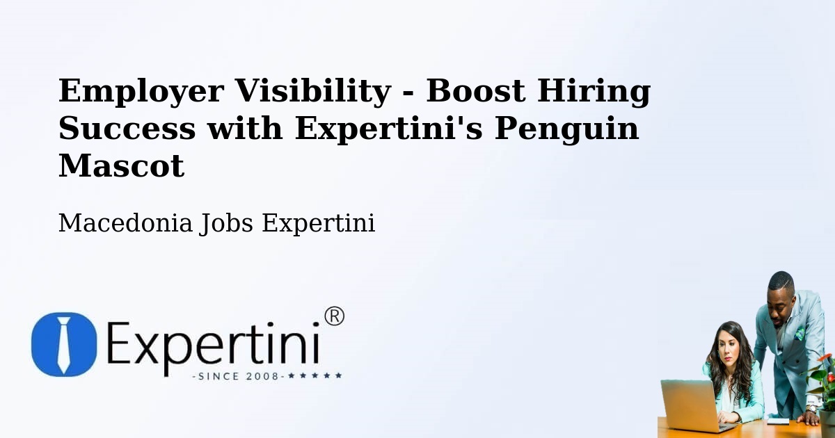 Employer Visibility Strategy – Džepčište - Macedonia Jobs Expertini